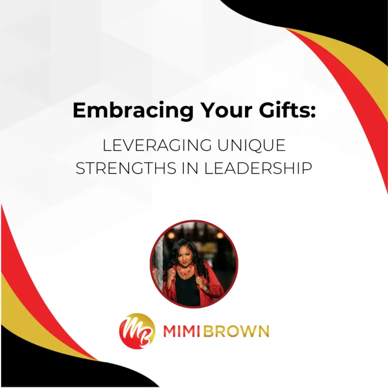 Embracing Your Gifts: Leveraging Unique Strengths in Leadership by Mimi Brown