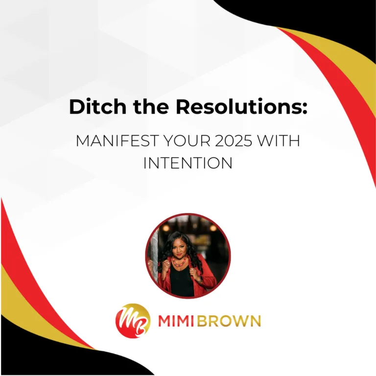 Ditch the Resolutions: Manifest Your 2025 with Intention by Mimi Brown