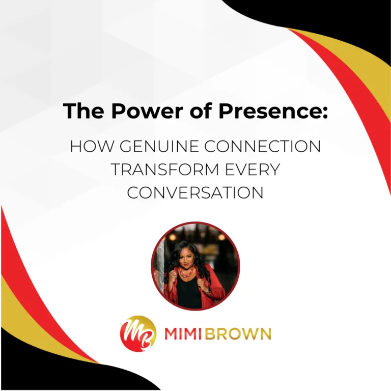 The Power of Presence: How Genuine Connection Transform Every Conversation by Mimi Brown