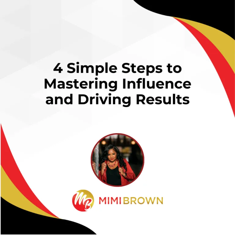 4 Simple Steps to Mastering Influence and Driving Results