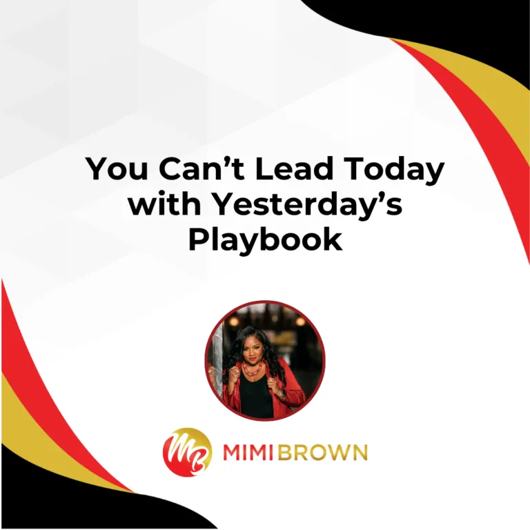You Can’t Lead Today with Yesterday’s Playbook