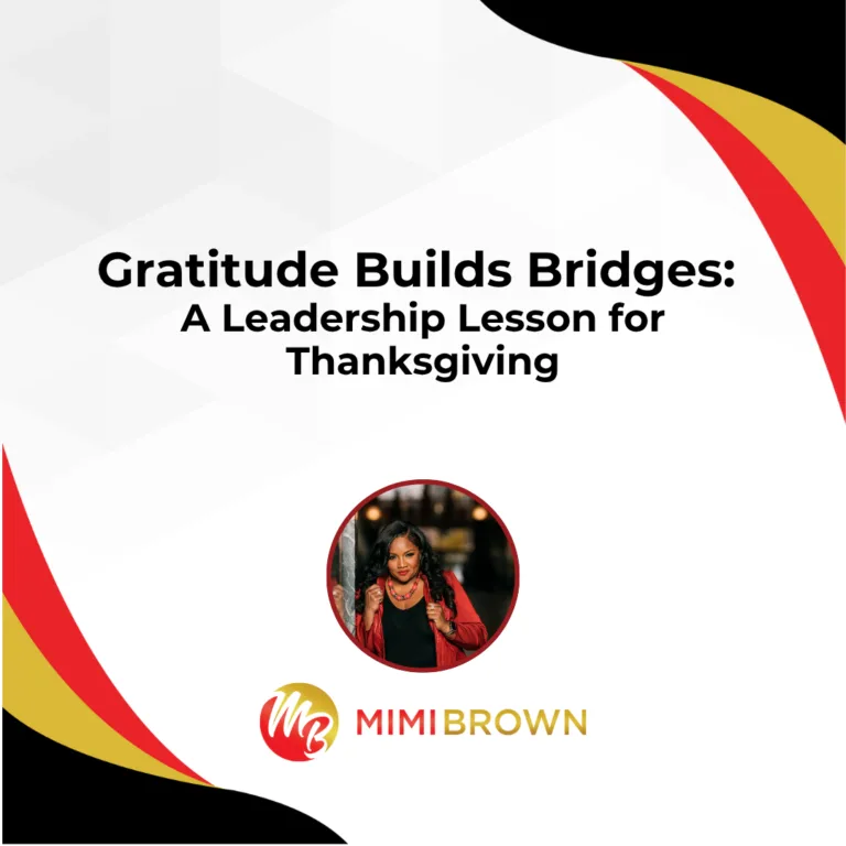 Gratitude Builds Bridges: A Leadership Lesson for Thanksgiving