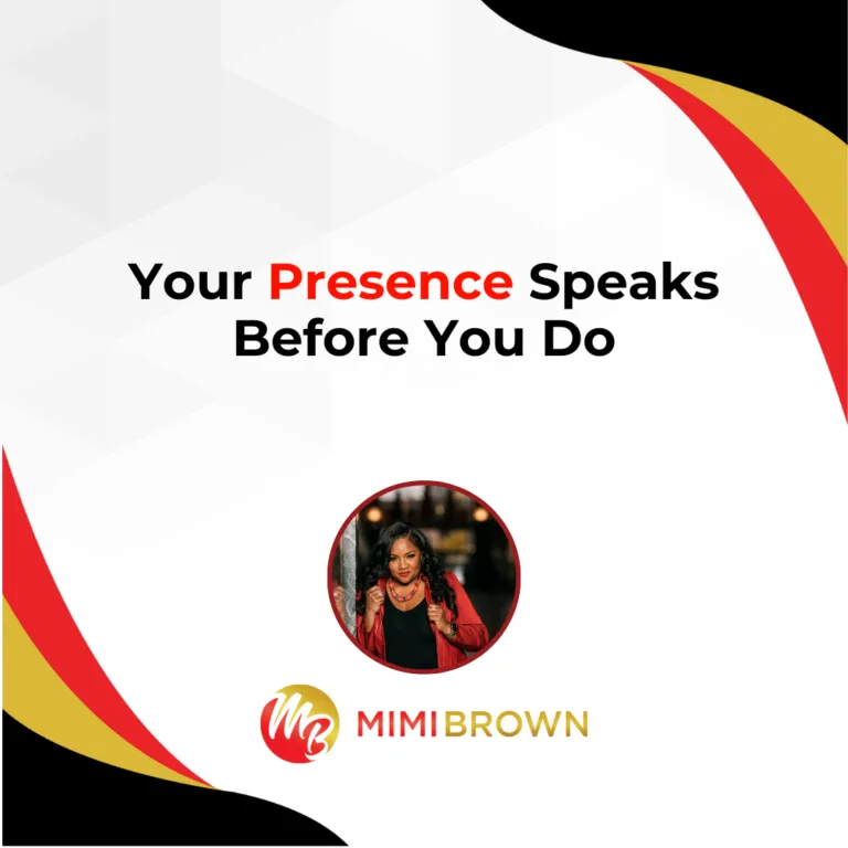 Your Presence Speaks Before You Do